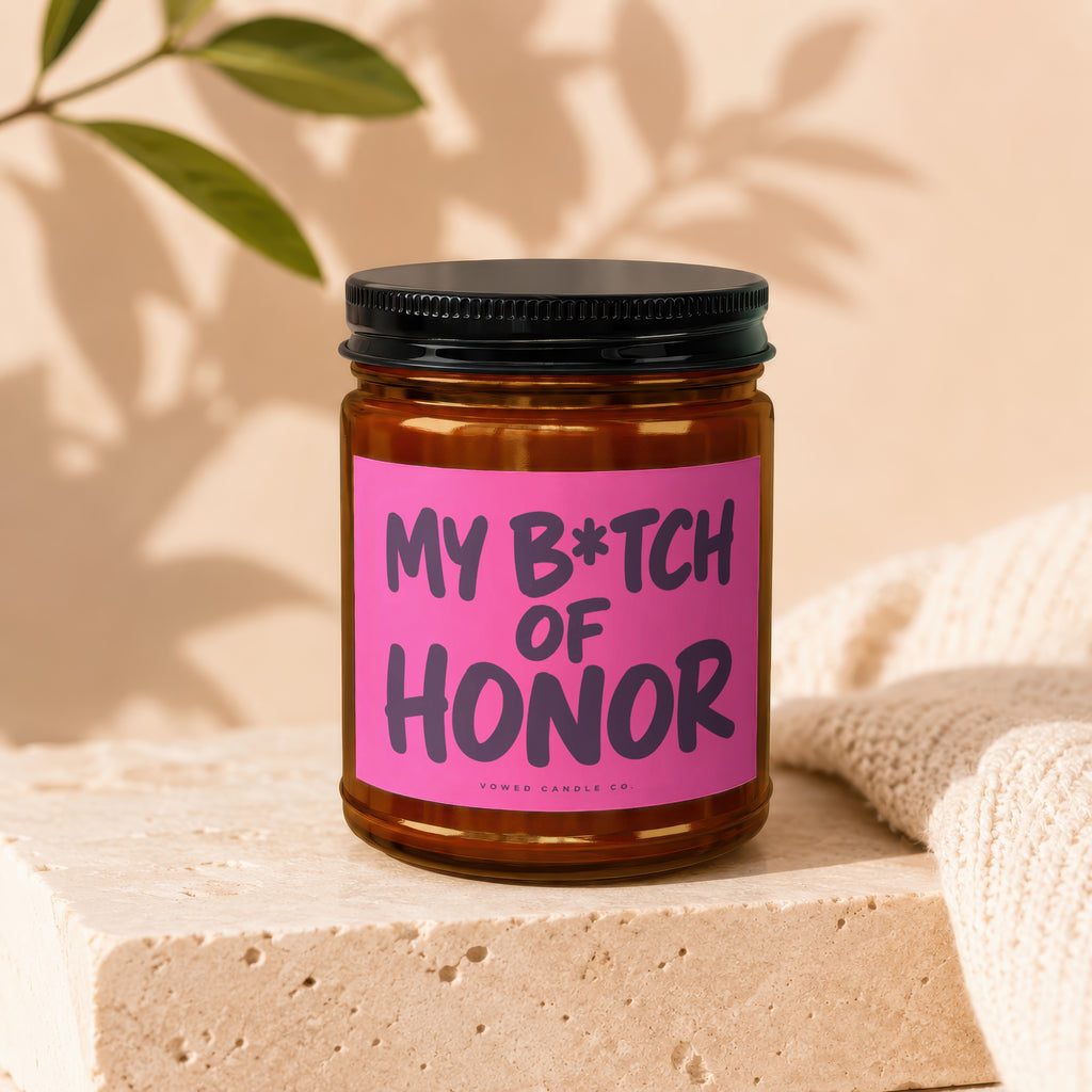 Candle labeled "My B*tch of Honor" by Vowed Candle Co.