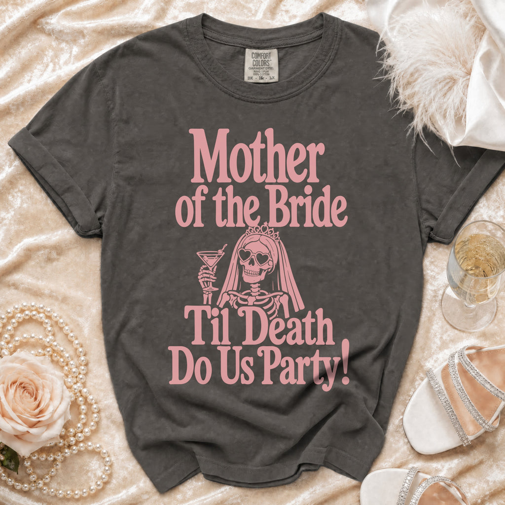 Dark grey t-shirt with pink text "Mother of the Bride 'Til Death Do Us Party!" and skeleton graphic.