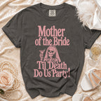 Dark grey t-shirt with pink text "Mother of the Bride 'Til Death Do Us Party!" and skeleton graphic.