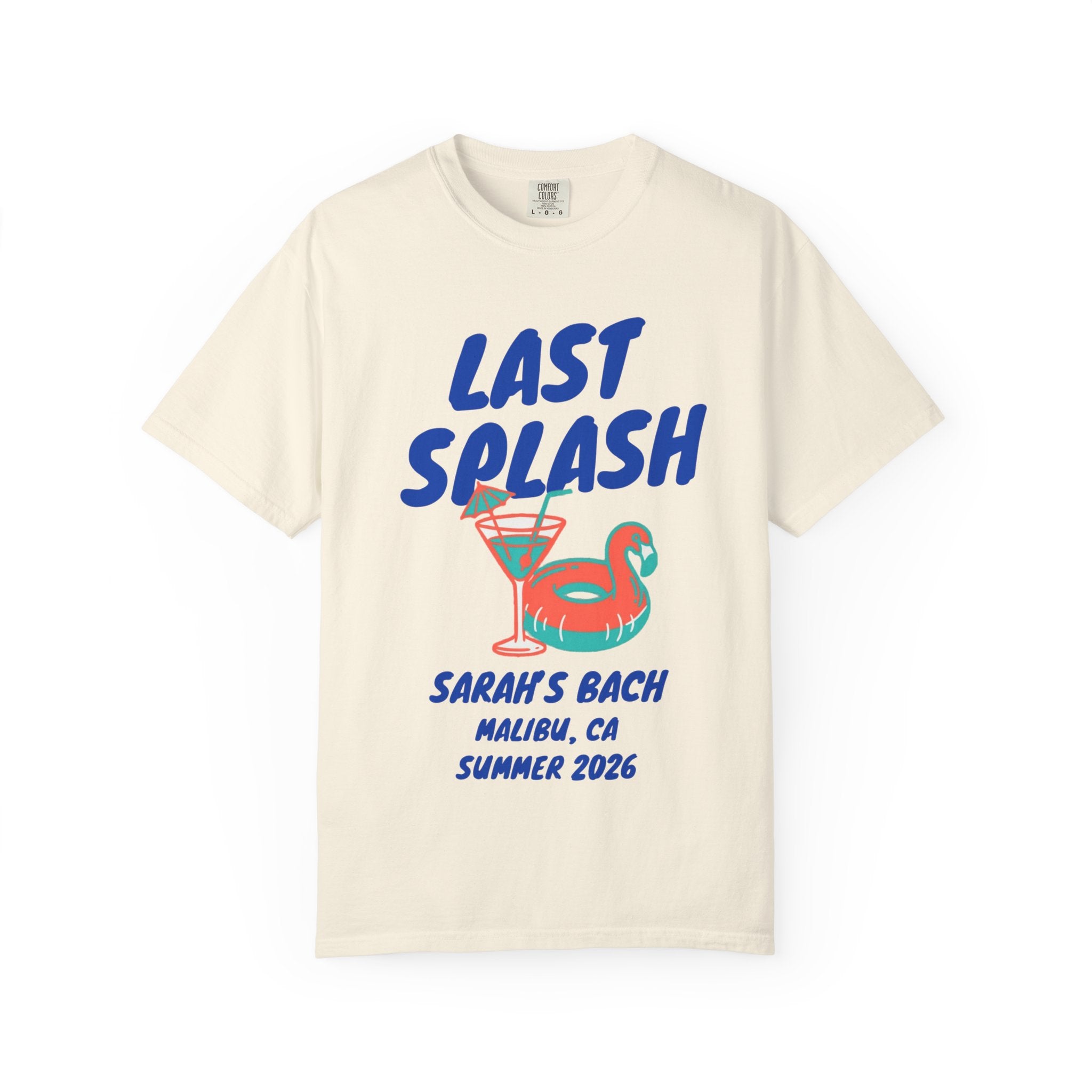 Cream t-shirt with "Last Splash Sarah's Bach Malibu, CA Summer 2026" text and graphic.
