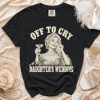 Black t-shirt with "Off to Cry At My Daughter's Wedding" text and graphic.