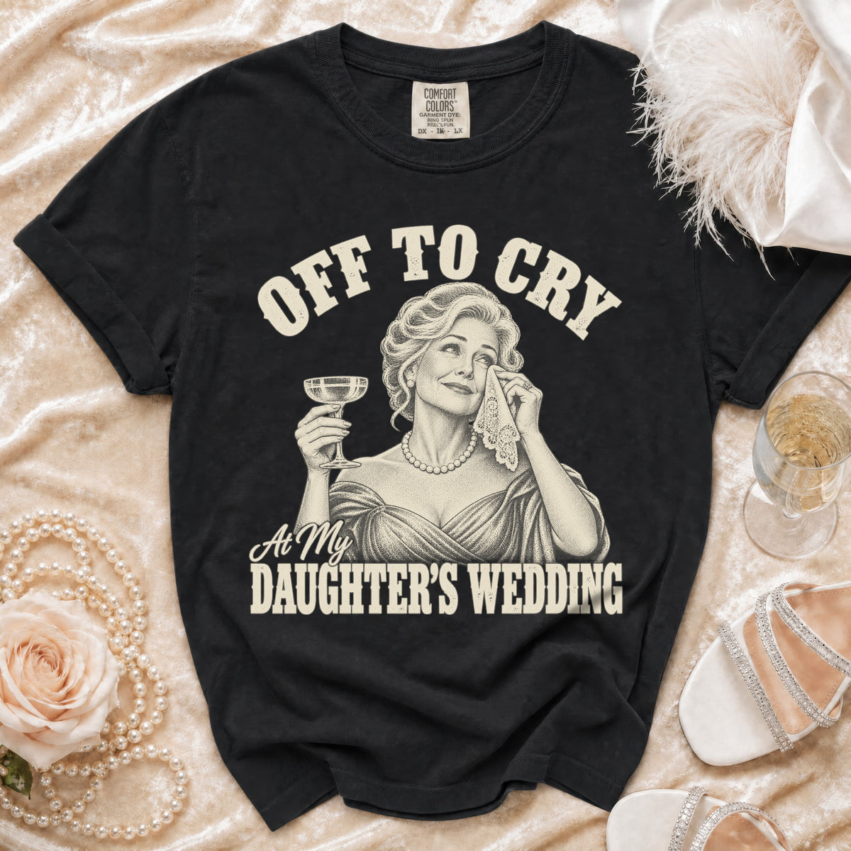 Black t-shirt with "Off to Cry At My Daughter's Wedding" text and graphic.
