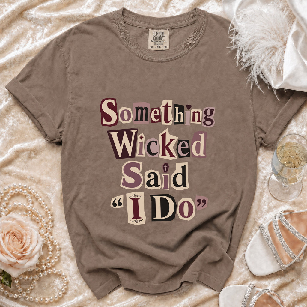 Comfort Colors t-shirt with "Something Wicked Said I Do" text in cutout letters.
