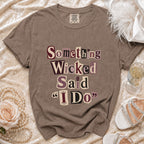 Comfort Colors t-shirt with "Something Wicked Said I Do" text in cutout letters.