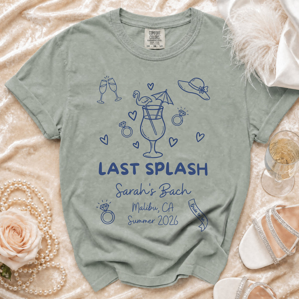 Comfort Colors t-shirt with "Last Splash, Sarah's Bach, Malibu CA Summer 2026 Bride to be" design.