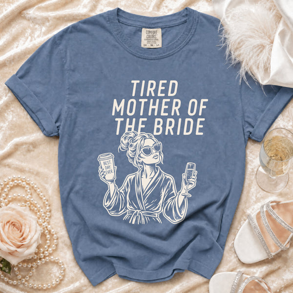 Tired Mother of the Bride T-shirt in Blue Jean