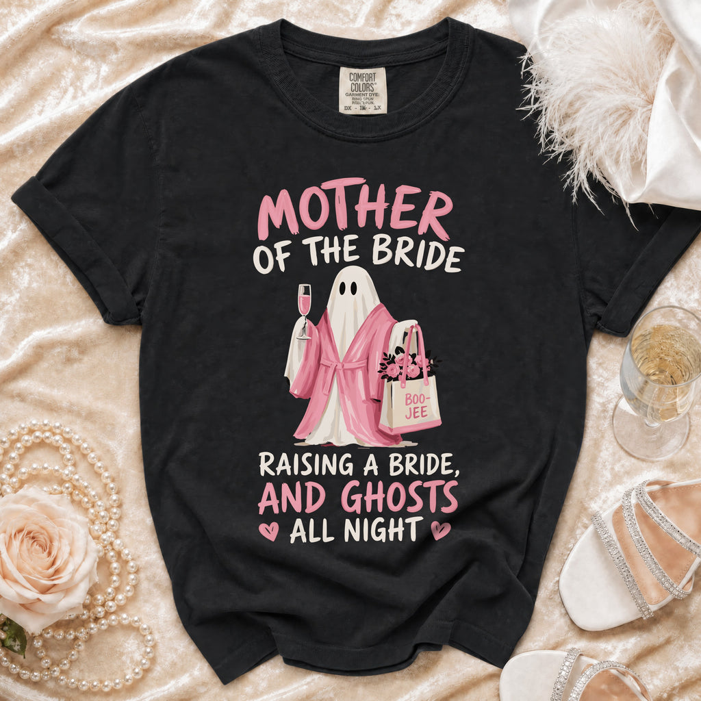 Black t-shirt with ghost graphic reading "Mother of the Bride Raising a Bride, and Ghosts All Night."