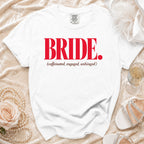 White t-shirt with red text "BRIDE. (caffeinated, engaged, unhinged)".