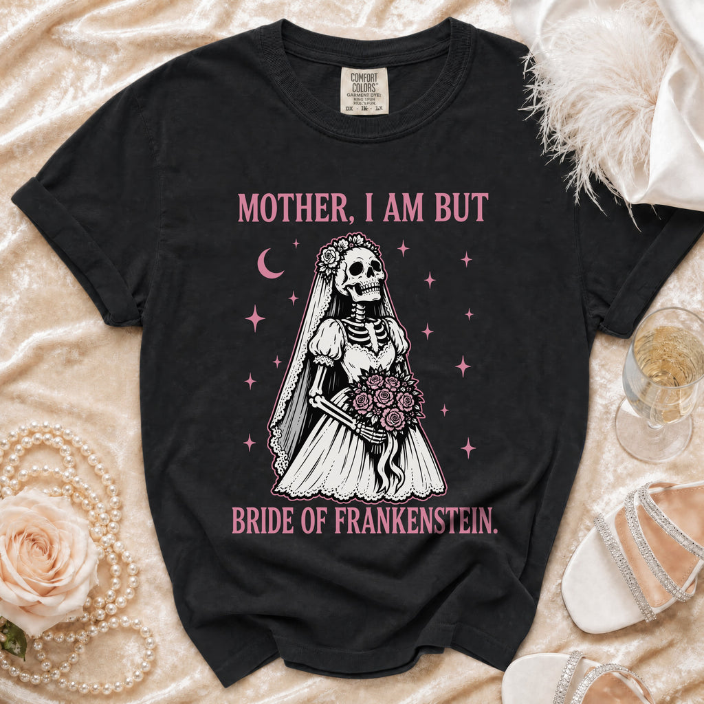 Black t-shirt with skeleton bride graphic and text "Mother, I am but Bride of Frankenstein."