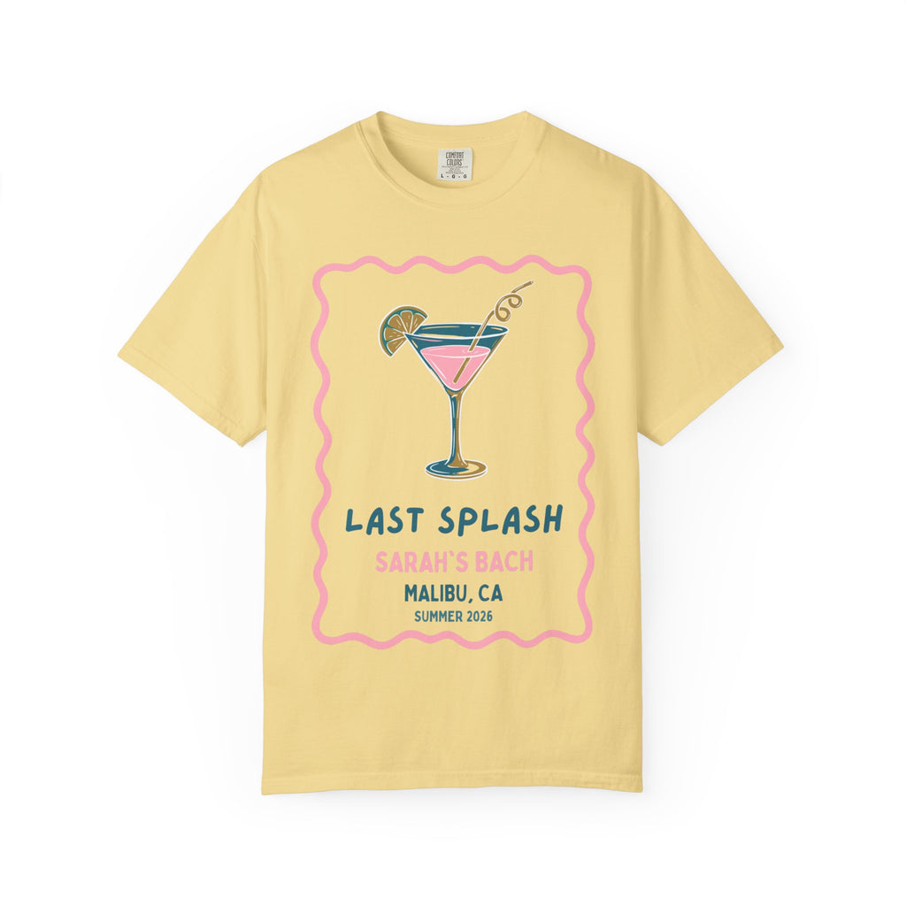 Yellow t-shirt with "Last Splash Sarah's Bach Malibu, CA Summer 2026" and a cocktail.