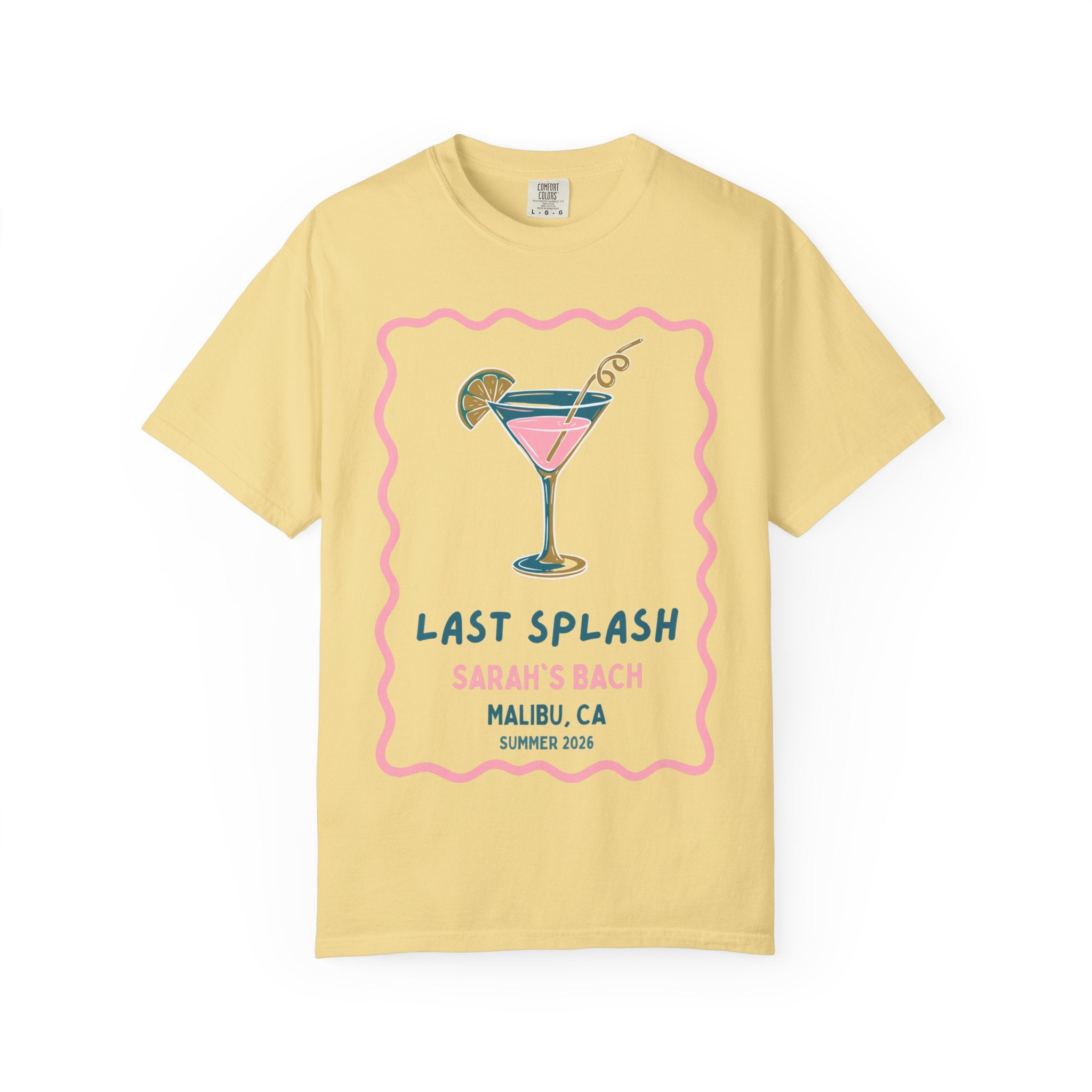 Yellow t-shirt with "Last Splash Sarah's Bach Malibu, CA Summer 2026" and a cocktail.