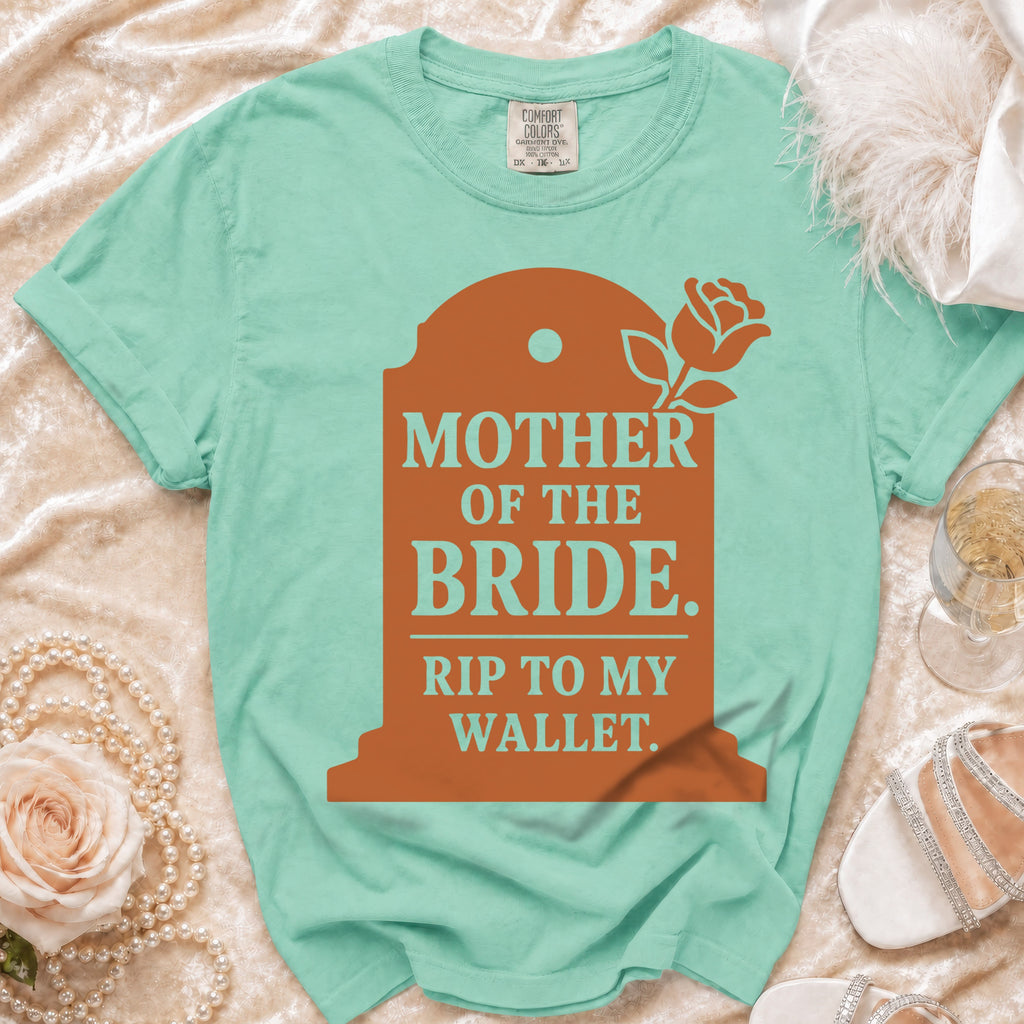 Mint t-shirt with "Mother of the Bride. Rip to My Wallet" tombstone graphic.