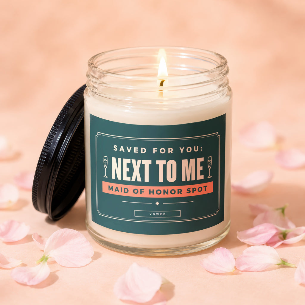 Candle with label "Saved For You: Next to Me Maid of Honor Spot".