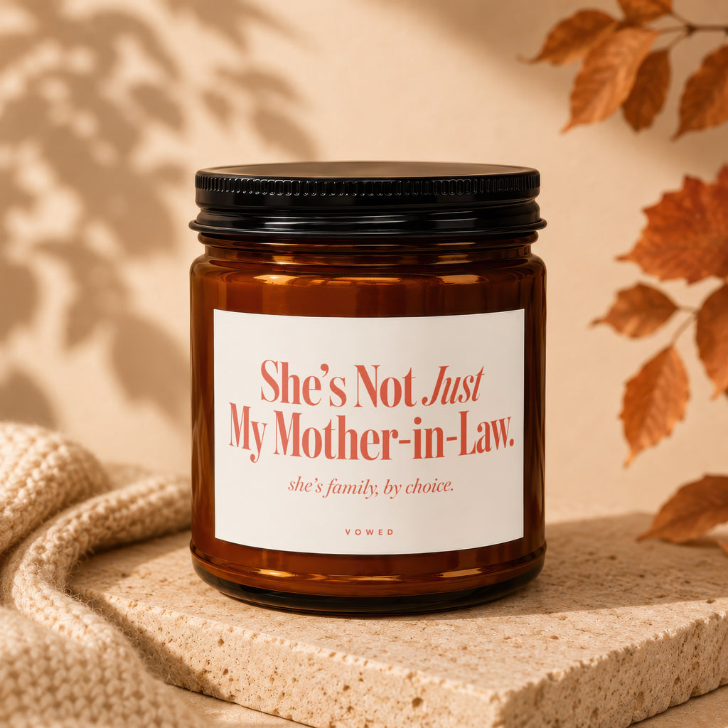 Candle with label: "She's Not Just My Mother-in-Law. she's family, by choice."