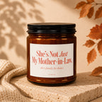 Candle with label: "She's Not Just My Mother-in-Law. she's family, by choice."