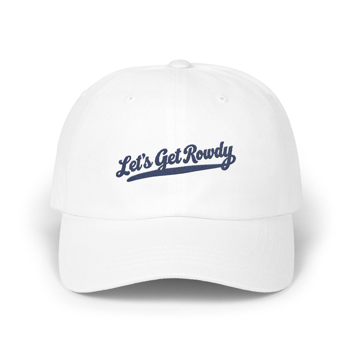A white baseball cap with blue embroidered text reading Let's Get Rowdy centered on the front.