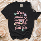 Black t-shirt with pink text: "it's a maid of honor's world we just plan in it".