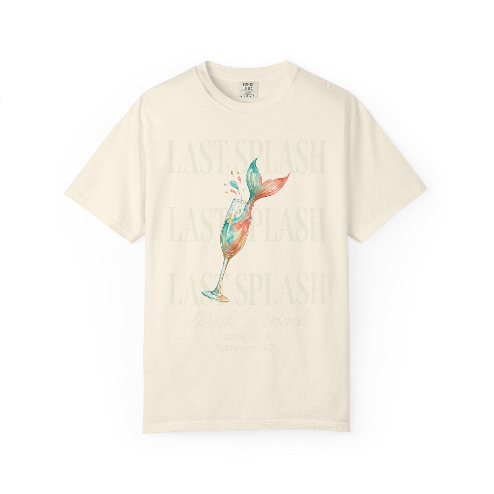 Cream t-shirt with "Last Splash Sarah's Bach Malibu, CA Summer 2026" design.