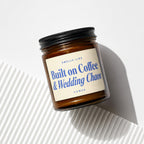 Candle smells like "Built on Coffee & Wedding Chaos."