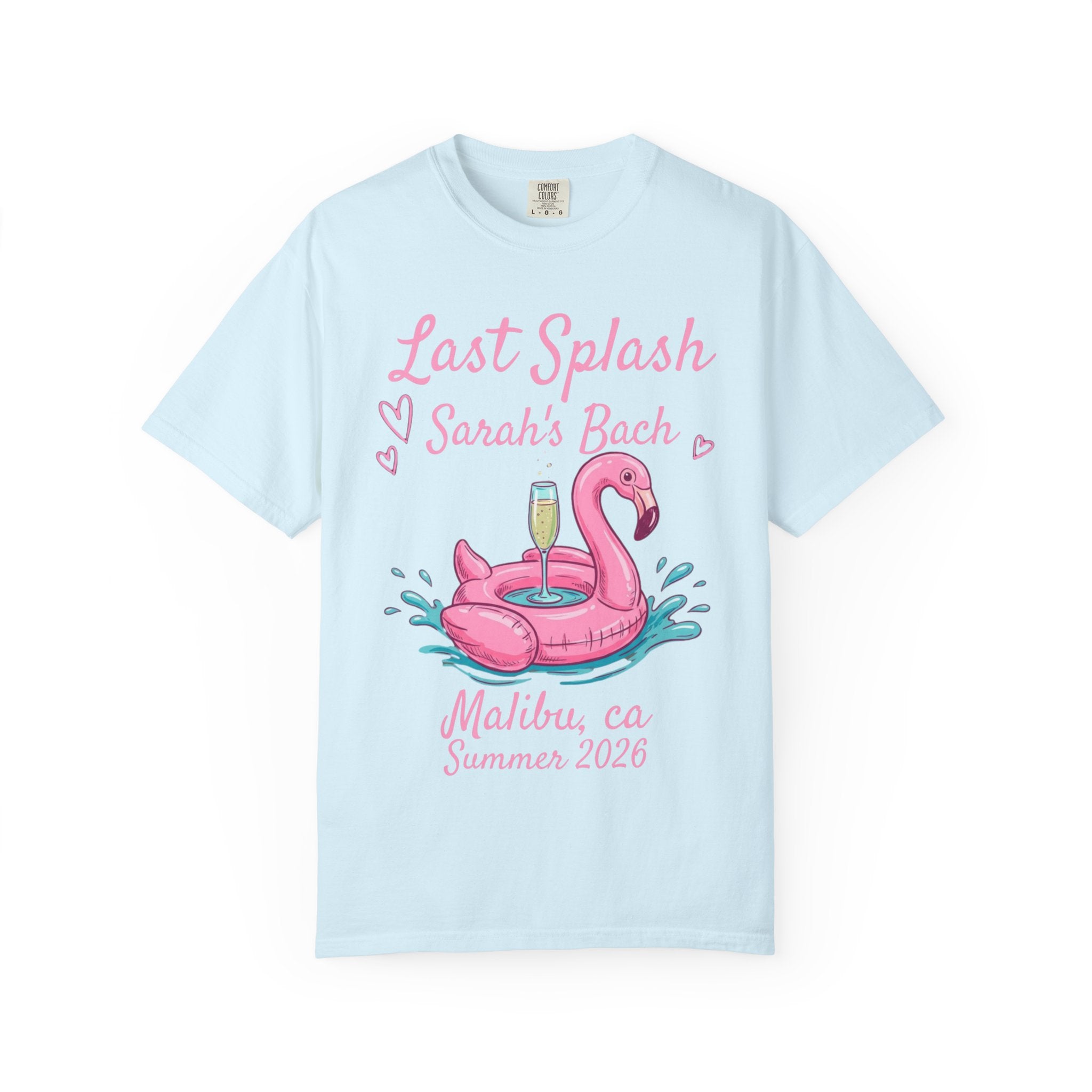 Light blue t-shirt with "Last Splash Sarah's Bach Malibu, CA Summer 2026" text.