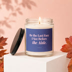 Candle with the text "Be the Last Face I See Before the Aisle."