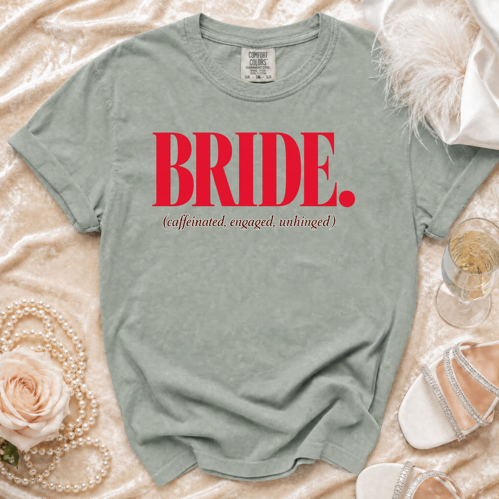 Green t-shirt with red text "BRIDE. (caffeinated, engaged, unhinged)".