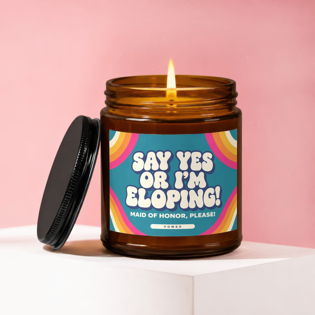 Amber jar candle with "Say Yes Or I'm Eloping!" text for Maid of Honor.