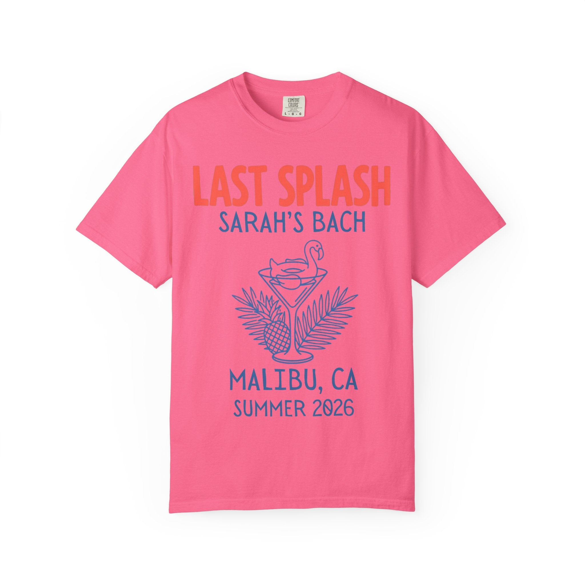 Pink t-shirt with "Last Splash Sarah's Bach Malibu, CA Summer 2026" and palm fronds.