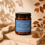 Amber candle with blue label reading "I Can't Say "I Do" Without You".