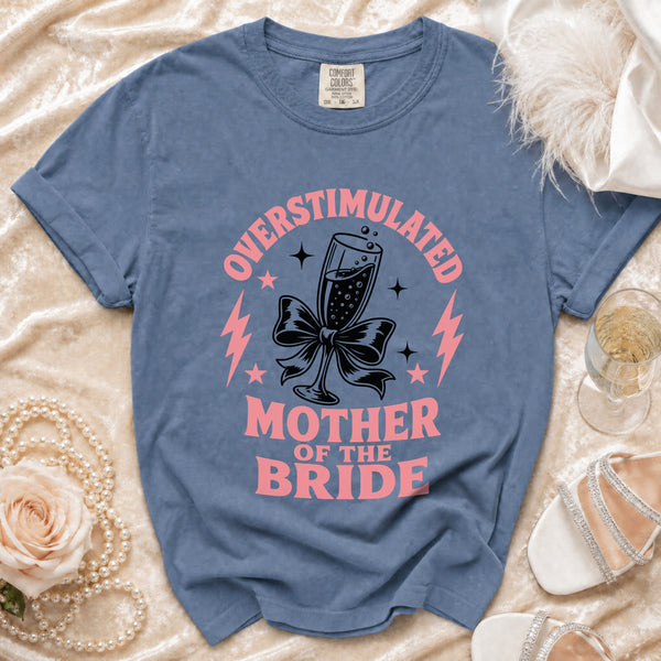 Overstimulated Mother of the Bride T-Shirt in Blue Jean
