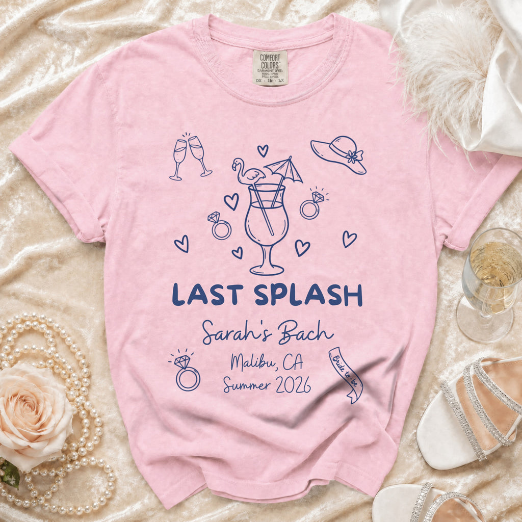 Pink t-shirt with "Last Splash Sarah's Bach Malibu, CA Summer 2026 Bride to-be" graphic.