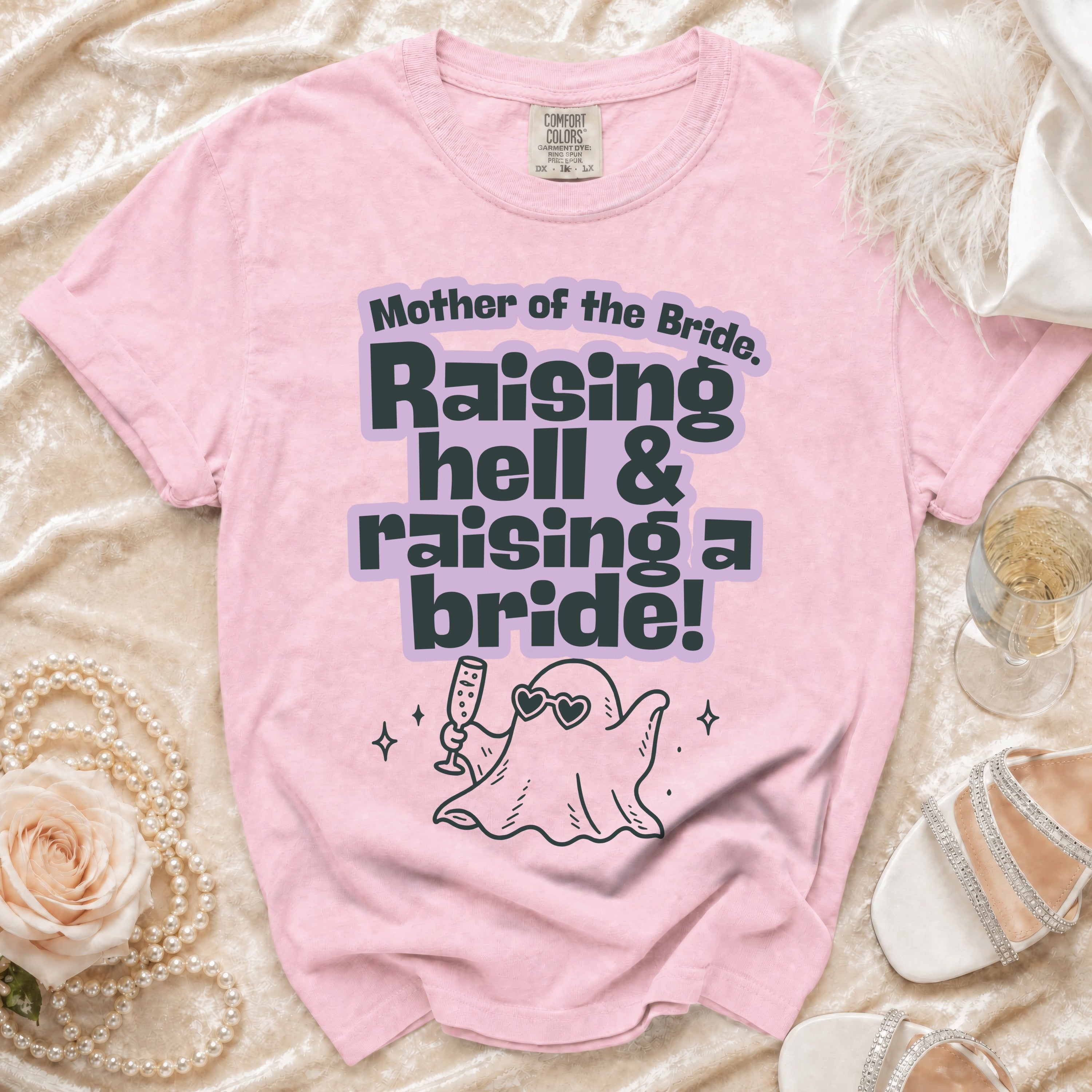 Pink t-shirt with "Mother of the Bride. Raising hell & raising a bride!" and ghost graphic.