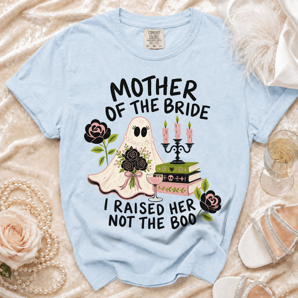 Light blue t-shirt with "Mother of the Bride I Raised Her Not the Boo" graphic.
