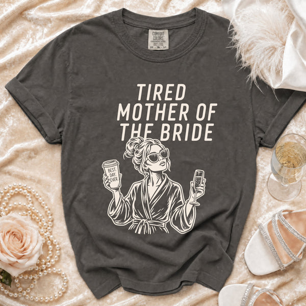 Tired Mother of the Bride T-shirt in Pepper