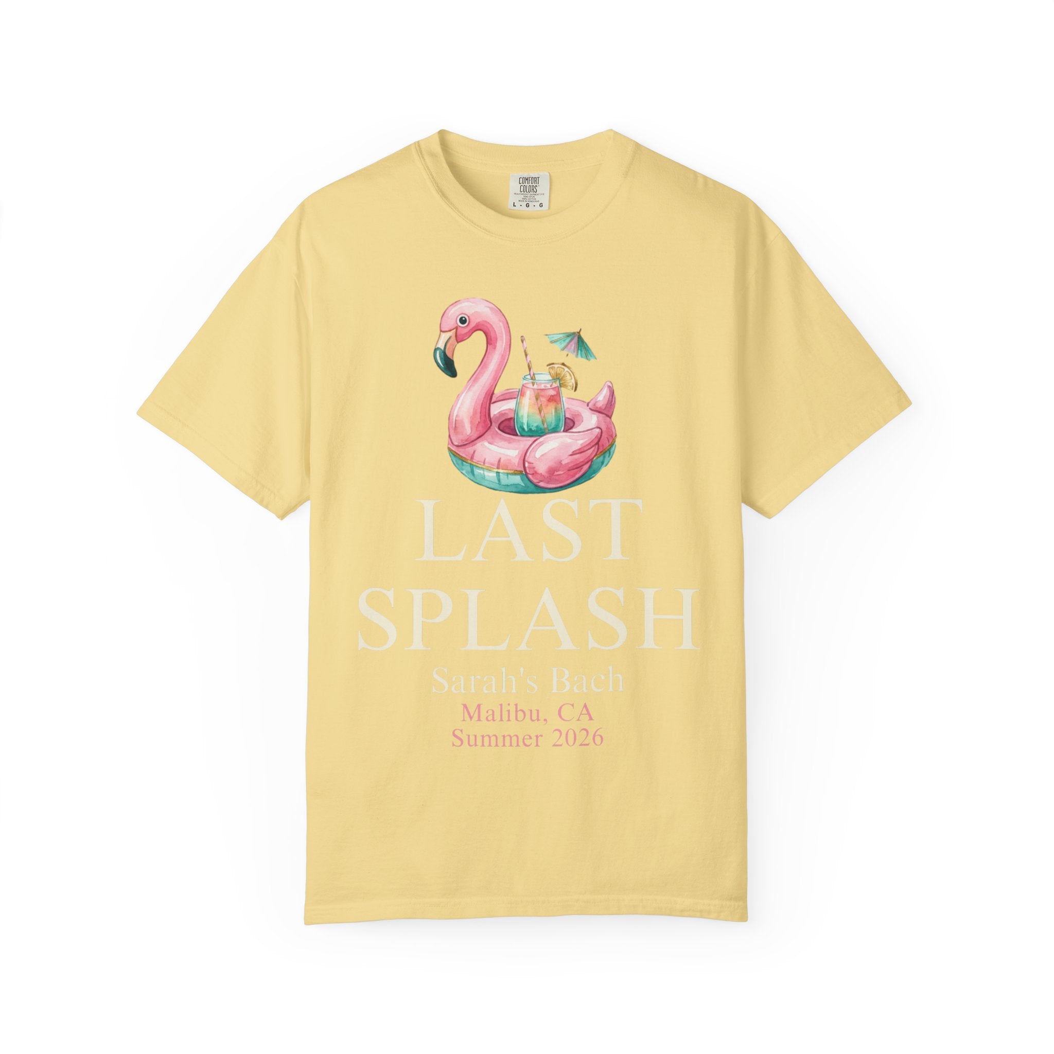 Yellow t-shirt with "LAST SPLASH" and "Sarah's Bach, Malibu, CA Summer 2026" text.