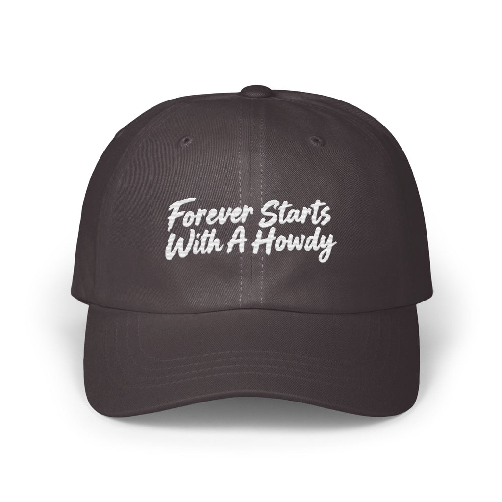 Dark grey baseball cap with white embroidered text reading Forever Starts With A Howdy centered on the front.