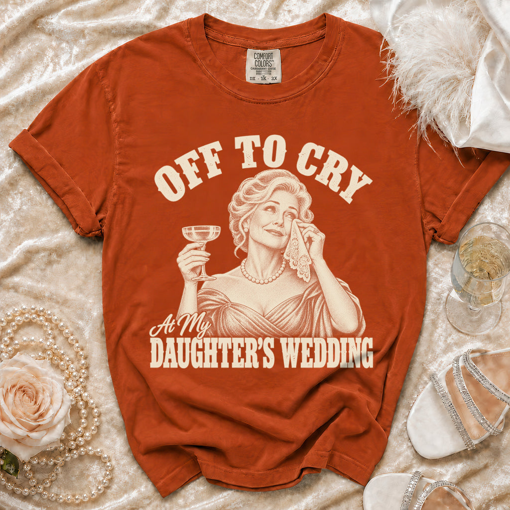 Orange t-shirt with "Off to Cry At My Daughter's Wedding" text and graphic.