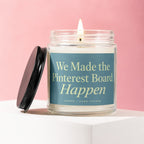 Candle with text "We Made the Pinterest Board Happen", Vowed | Hand Poured.