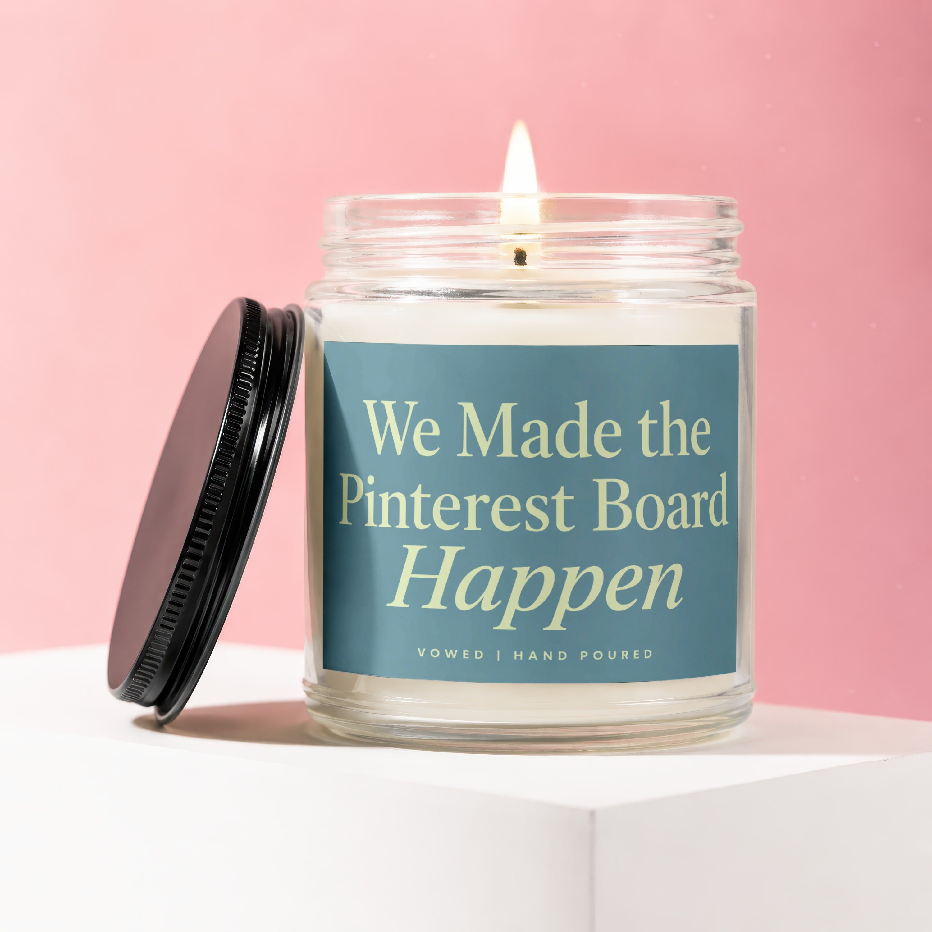 Candle with text "We Made the Pinterest Board Happen", Vowed | Hand Poured.