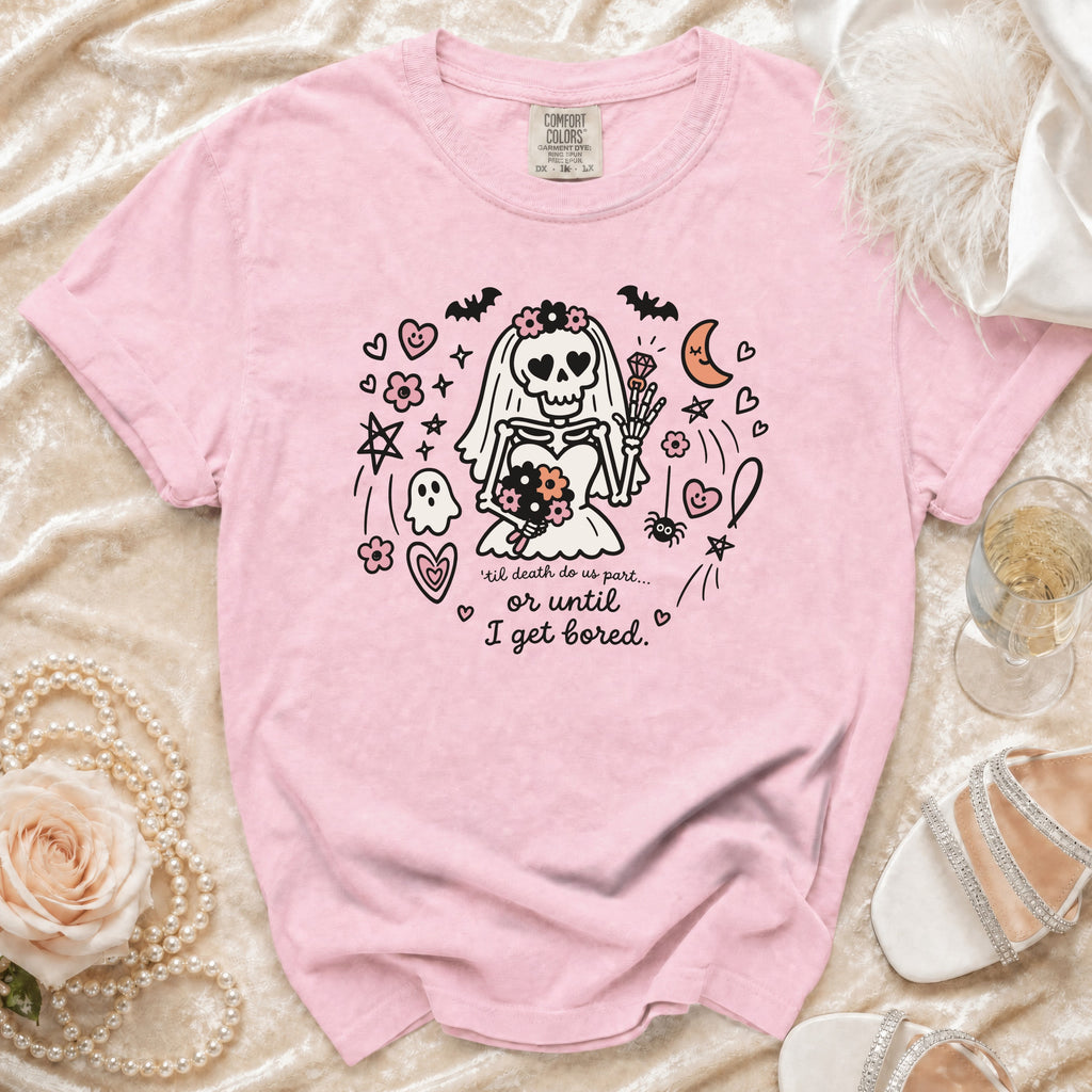 Pink Comfort Colors t-shirt with skeleton bride graphic and text 'til death do us part... or until I get bored.