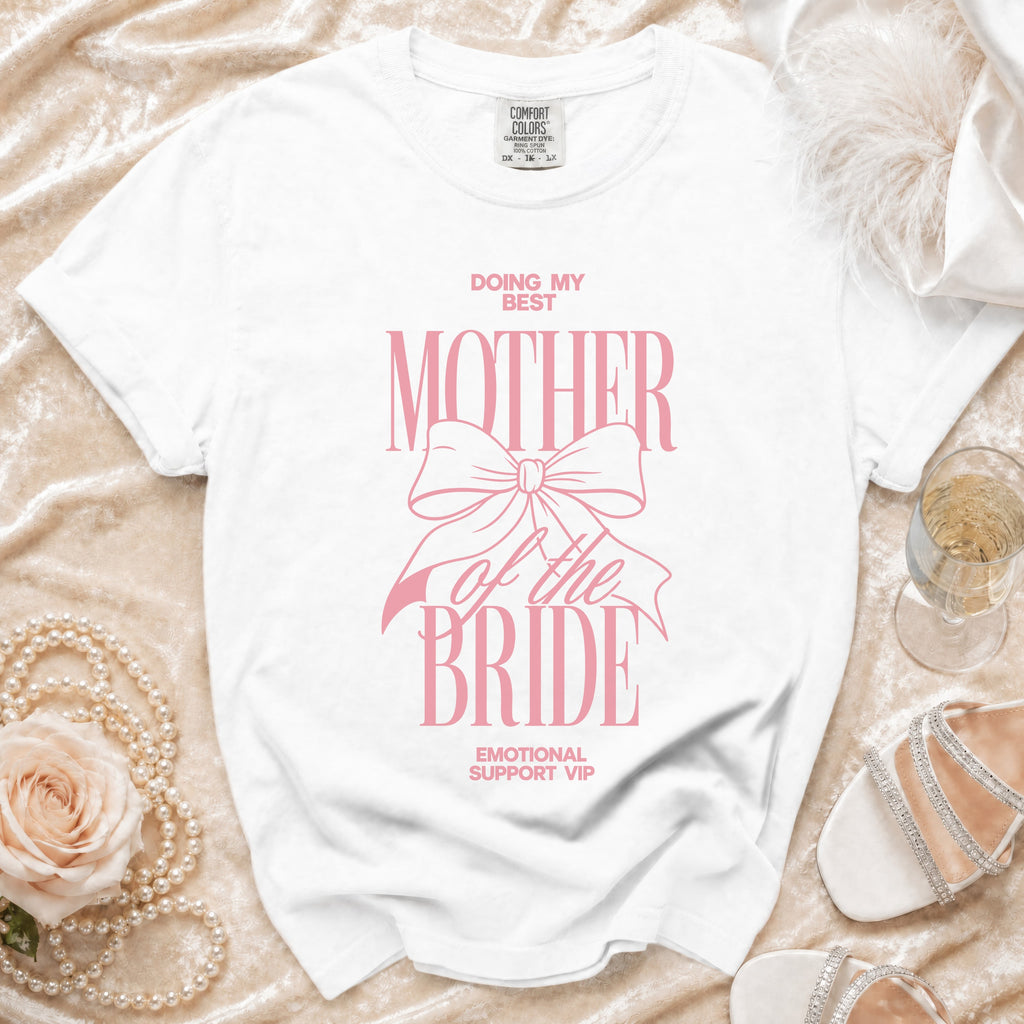 White t-shirt with "Doing My Best Mother of the Bride Emotional Support VIP" pink text.