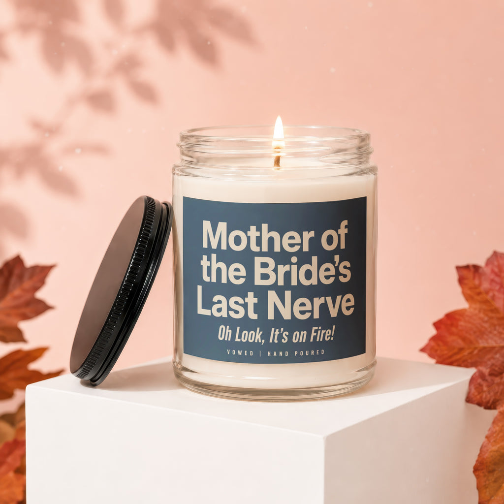 Jar candle with text "Mother of the Bride's Last Nerve, Oh Look, It's on Fire!".