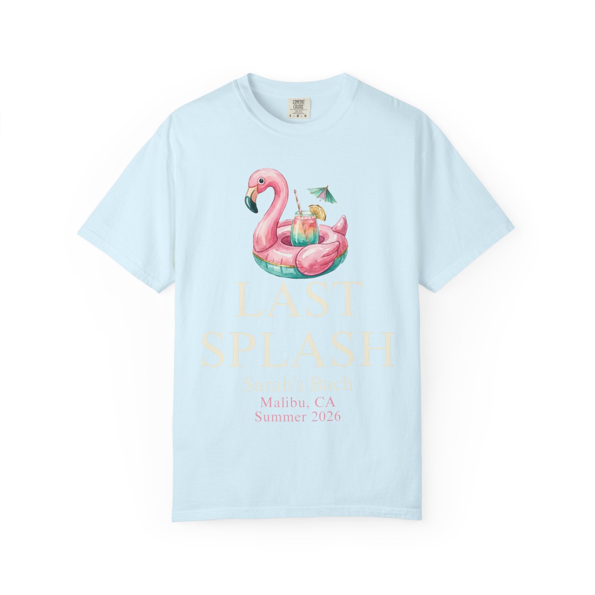 Light blue t-shirt with flamingo float graphic, "LAST SPLASH" and "Sarah's Bach, Malibu, CA Summer 2026".