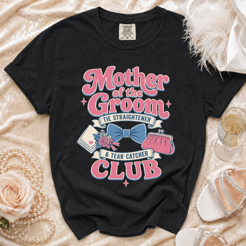 Black t-shirt with "Mother of the Groom Tie Straightener & Tear Catcher Club" text.