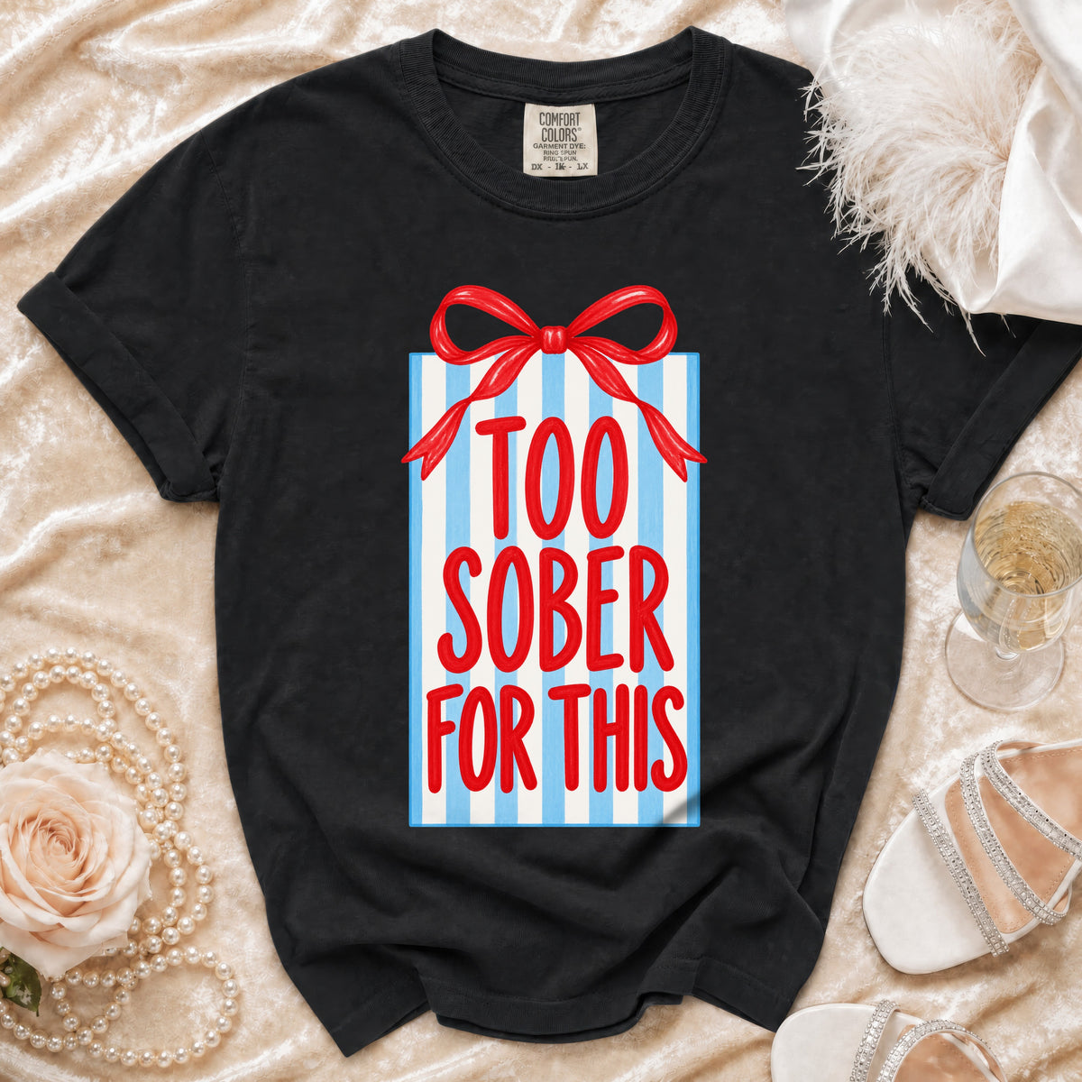 Black t-shirt with a gift design and the text "TOO SOBER FOR THIS".