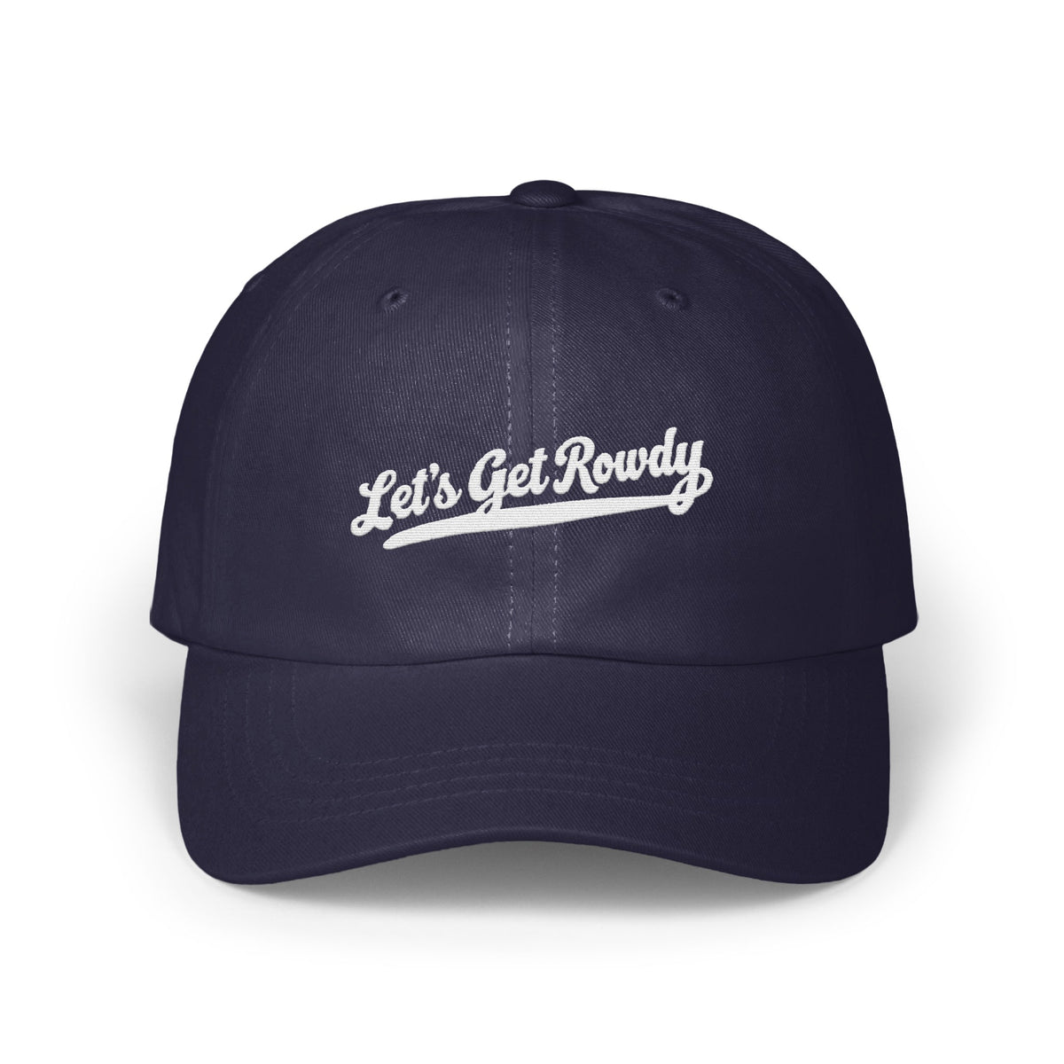 Dark blue baseball cap featuring white embroidered text reading Let's Get Rowdy across the front.