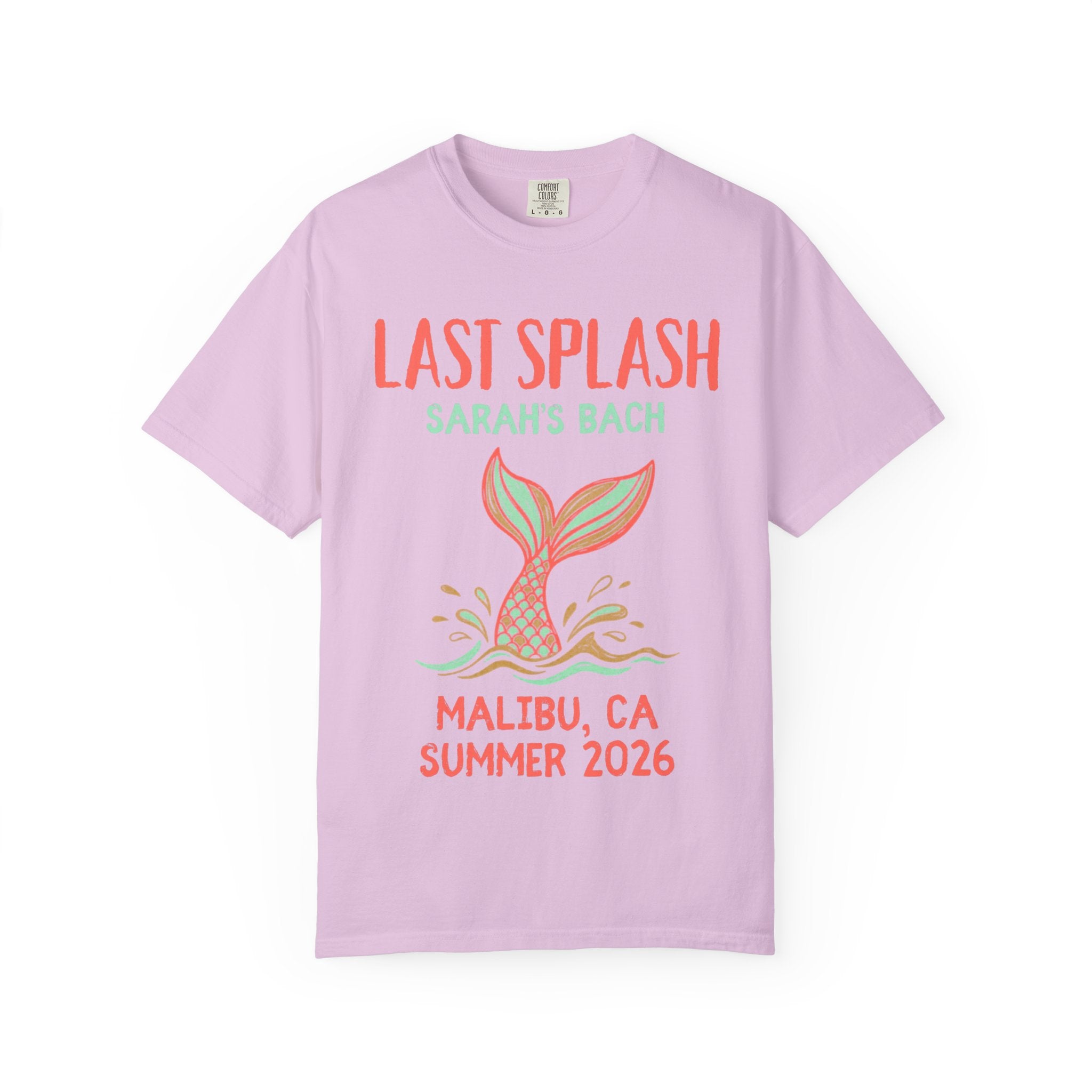 Pink t-shirt with "Last Splash Sarah's Bach Malibu, CA Summer 2026" and a mermaid tail design.