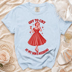 Light blue t-shirt with "Off to cry at my son's wedding" graphic.
