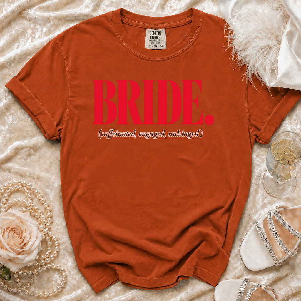 Orange t-shirt with "BRIDE. (caffeinated, engaged, unhinged)" in red text.