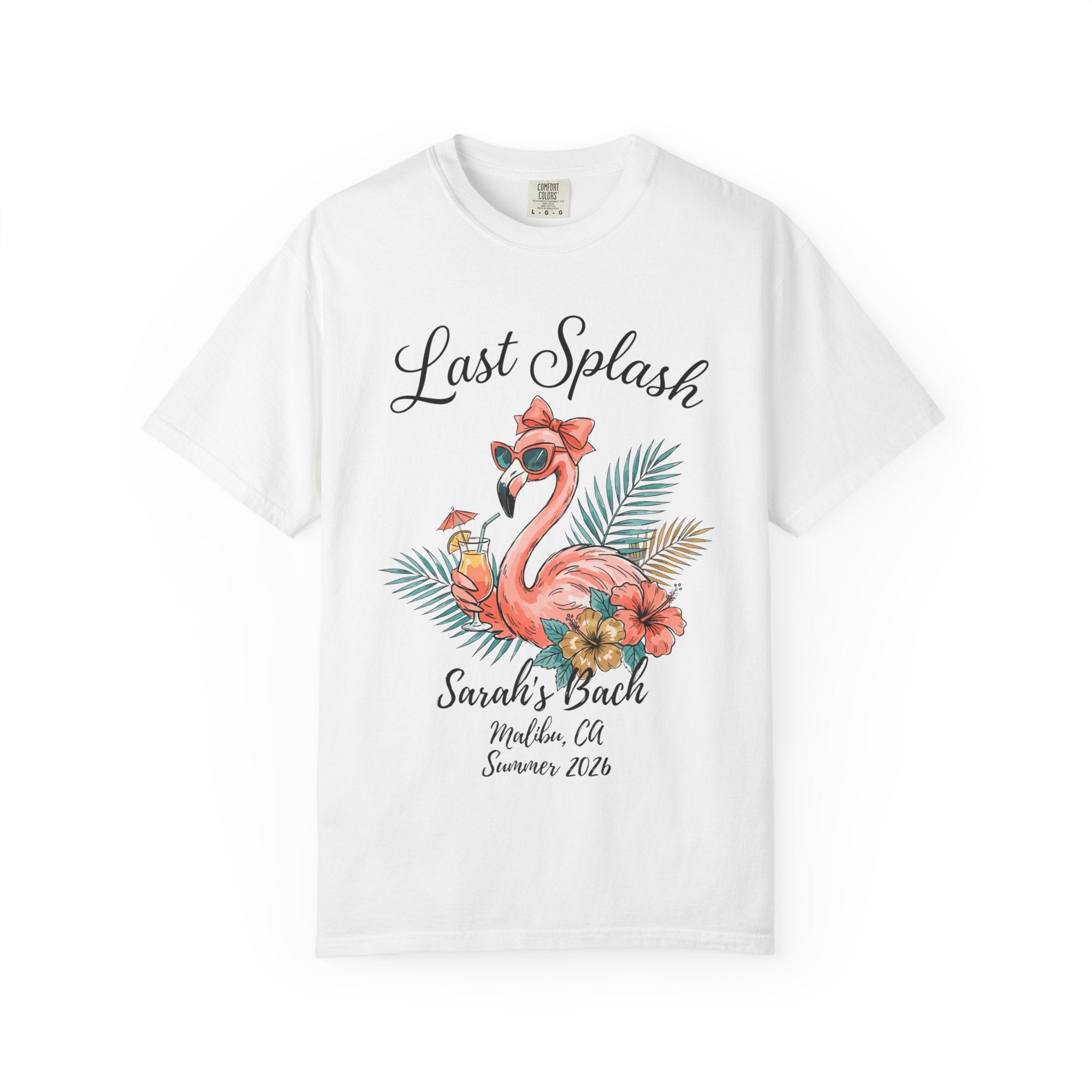 White t-shirt with "Last Splash Sarah's Bach Malibu, CA Summer 2026" and a flamingo graphic.